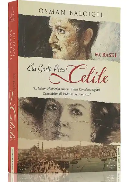 Ela Gözlü Pars Celile: Osmanlı Döneminin Sanatçı ve Kadın Figürü Hakkında Detaylı Bir Roman