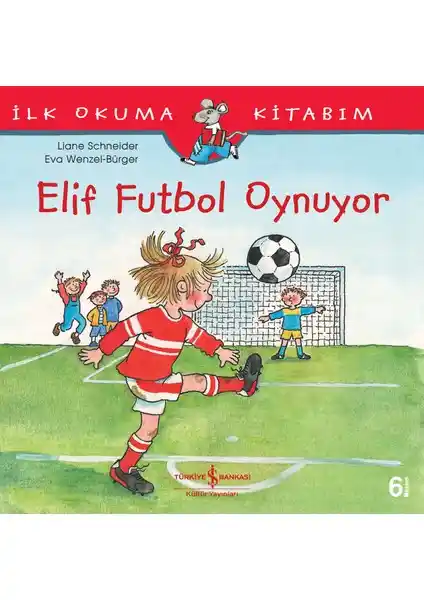Elif Futbol Oynu<yor> Çocuklar İçin Spor ve Arkadaşlık Temalı Eğitici Kitap