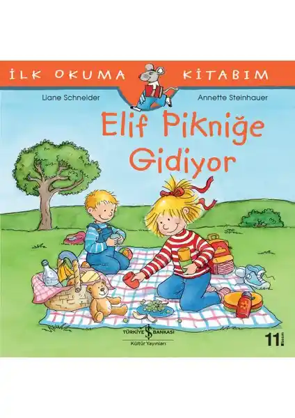 Elif Pikniğe Gidiyor İlk Okuma Kitabım İş Bankası Kültür Yayınları 2017