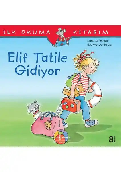 Elif Tatile Gidi<yor> - İlk Okuma Kitabım Çocuklar İçin Eğlenceli ve Öğretici Hikaye