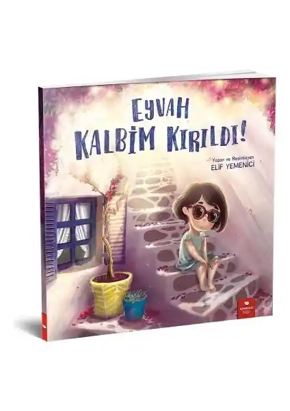 Eyvah Kalbim Kırıldı: Çocuklar İçin Duygusal ve Eğitici Hikaye Kitabı