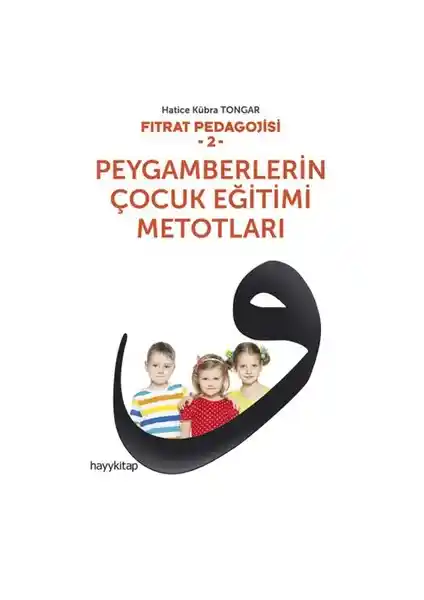 Fıtrat Pedagojisi 2: Peygamberlerin Çocuk Eğitimi Metotları Üzerine Kapsamlı Bir İnceleme