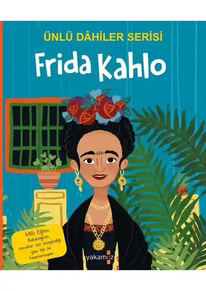 Frida Kahlo'nun Hayatı ve Sanatı: Çocuklar İçin İlham Verici Bir Biyografi Kitabı