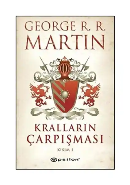 George R. R. Martin'in Kralların Çarpışması Eseri Hakkında Kapsamlı Bilgi ve İnceleme