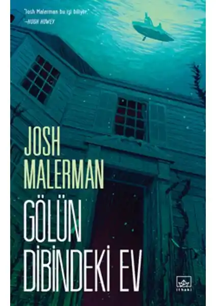 Gölün Dibindeki Ev: Josh Malerman'ın Korku ve Gerilimi Ustaca İşlediği Romanı