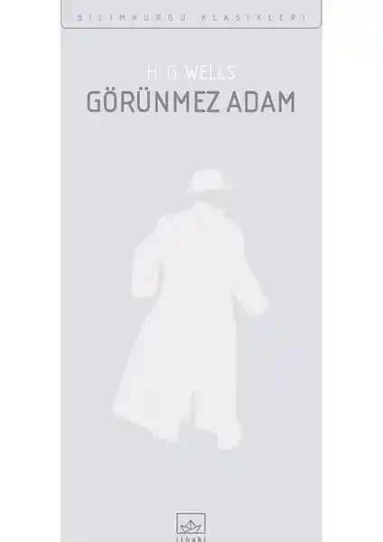 Görünmez Adam H. G. Wells'in Bilimkurgu Klasiği ve Temel Temaları