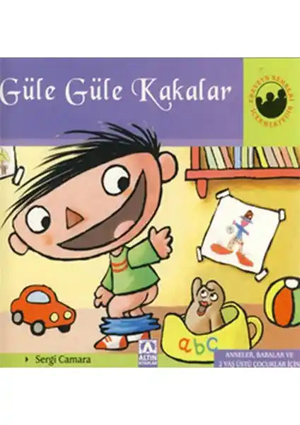 Güle Güle Kakalar Çocuklar İçin Tuvalet Eğitimi ve Gelişimsel Destek Kitabı