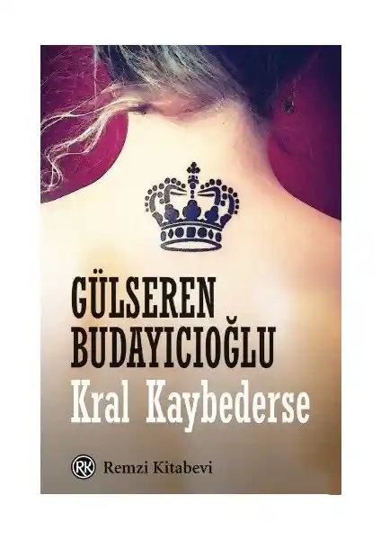 Gülseren Budayıcıoğlu'nun 'Kral Kaybederse' Romanı Psikolojik Derinlik ve İnsanı Anlama Üzerine