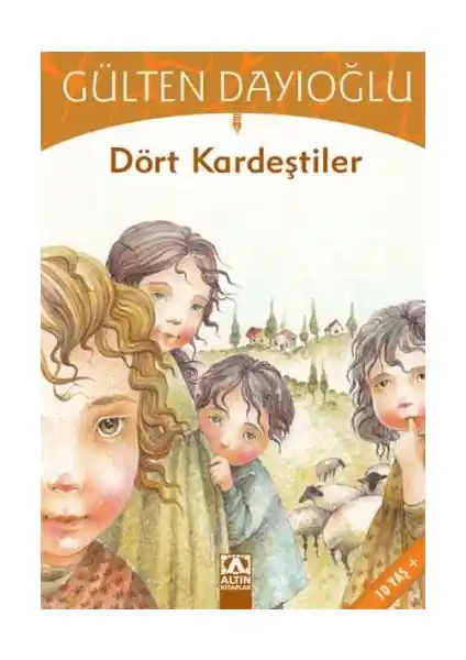 Gülten Dayıoğlu'nun Dört Kardeştiler Romanı Çocuklar İçin Hem Eğlenceli Hem Öğretici Bir Eser