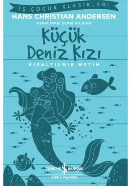 Hans Christian Andersen'in Küçük Deniz Kızı Hikayesi Çocuklar İçin Eğitici ve İlgi Çekici Bir Eser