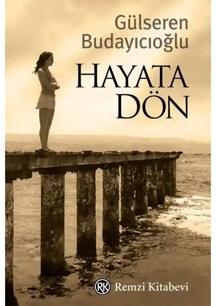 Hayata Dön Gülseren Budayıcıoğlu'nun Psikolojik Derinlik ve İnsan Hikayeleriyle Dolu Romanı