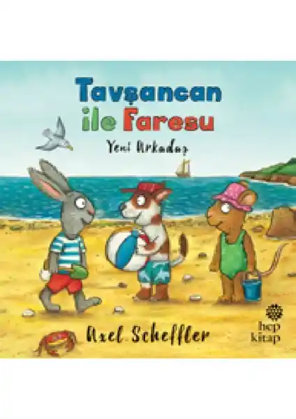 Hep Kitap Tavşancan ve Faresu: Yeni Arkadaş Çocuklar İçin Eğitici ve Eğlenceli Hikaye