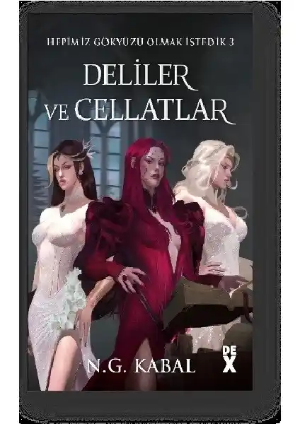 Hepimiz Gökyüzü Olmak İstedik 3 - Deliler ve Cellatlar: Epik Fantastik Dünya ve Macera