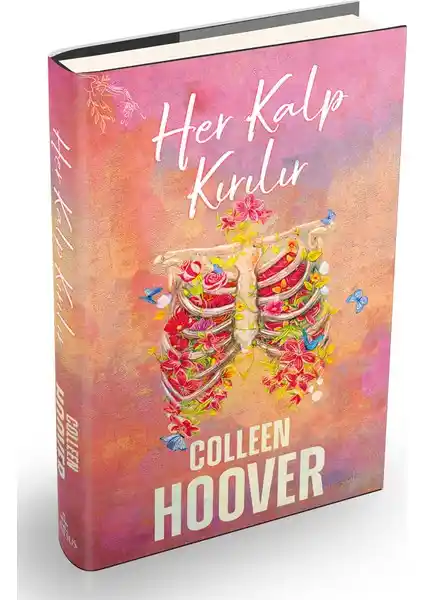 Her Kalp Kırılır Colleen Hoover Romanı: Aşk, Mücadele ve Kişisel Gelişim Temalarını İşleyen Eşsiz Eser