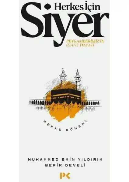 Herkes İçin Siyer Peygamber Efendimizin Hayatını Anlamanın Derin Yolu ve Temel Öğretileri