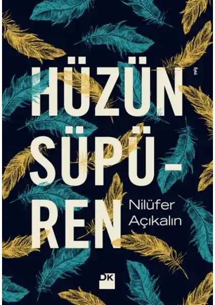 Hüzün Süpüren: Nilüfer Açıkalın’ın Duygusal ve Derinlikli Romanı Türk Edebiyatında