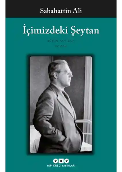 İçimizdeki Şeytan: Sabahattin Ali'nin Psikolojik ve Toplumsal Yönleriyle Derinlemesine Analizi