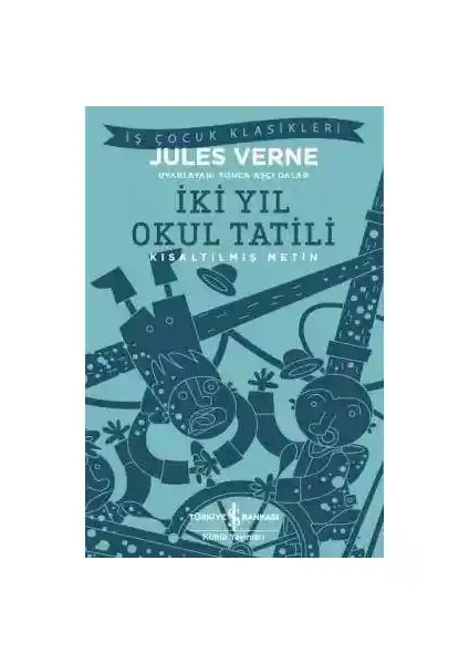 İki Yıl Okul Tatili: Jules Verne'in Macera Dolu Çocuk Kitabı ve Öğretici Hikayeleri