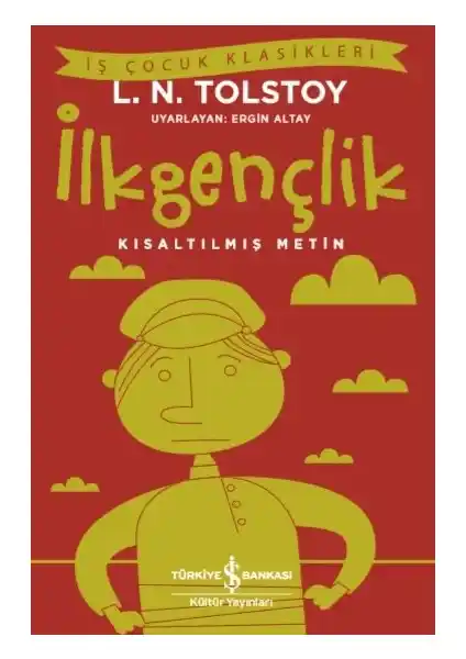 İlkgençlik Kısaltılmış Metin Lev Tolstoy’un Hayatı ve Düşünceleri Üzerine Genel Bakış