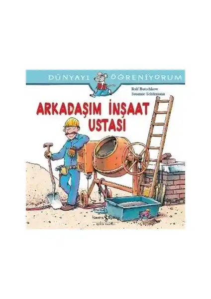 İnşaat Mesleğini Tanıtan Çocuklar İçin Eğitici ve Renkli Kitap: Arkadaşım İnşaat Ustası
