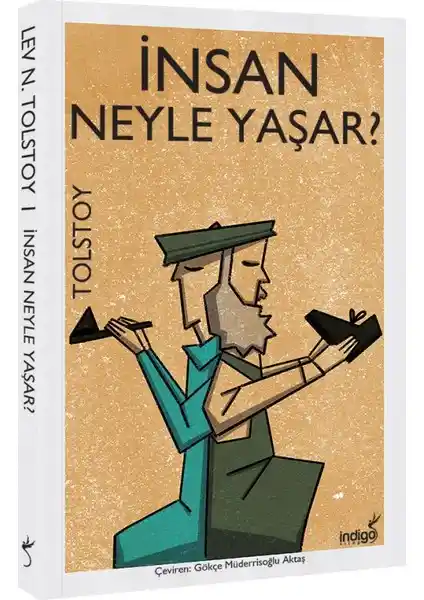 İnsan Ne İle Yaşar: Tolstoy’un İnsan Doğası ve Yaşamın Anlamı Üzerine Derin Düşünceleri