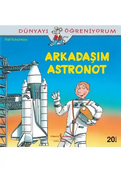 İş Bankası Kültür Yayınları Arkadaşım Astronot Çocuklar İçin Bilgilendirici ve Görsel Açıdan Zengin Bir Kitap