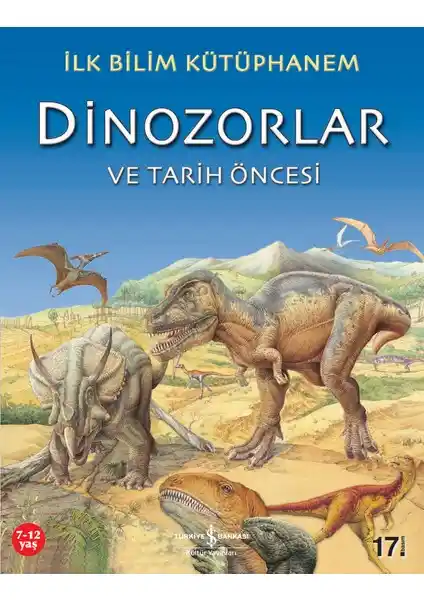 İş Bankası Kültür Yayınları Dinozorlar ve Tarih Öncesi İle Çocuklara Bilim Dünyasını Tanıtıyor