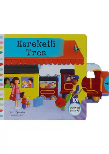 İş Bankası Kültür Yayınları Hareketli Tren Çocuk Kitabı 0-2 Yaş Gelişim Destekleyici