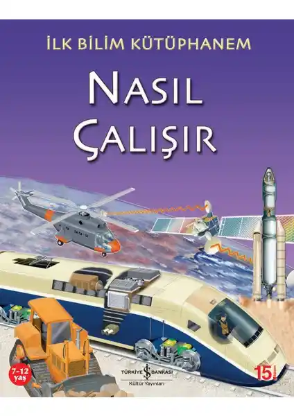 İş Bankası Kültür Yayınları İlk Bilim Kütüphanem: Nasıl Çalışır Kitabının Detaylı İncelemesi