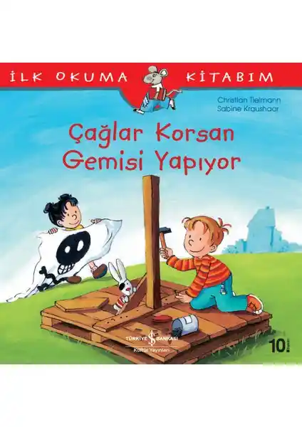İş Bankası Kültür Yayınları İlk Okuma Kitabım Çağlar Korsan Gemisi Yapıyor Çocuklar İçin Eğlenceli ve Öğretici Hikaye