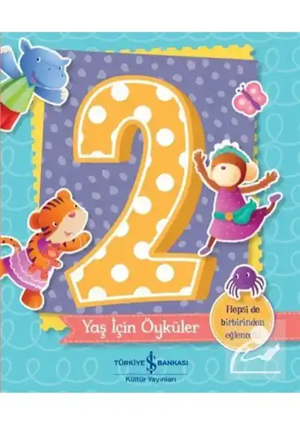 İş Bankası Melanie Joyce'un Masalları: 2 Yaş ve Üzeri Çocuklar İçin Eğlenceli Hikaye Kitabı