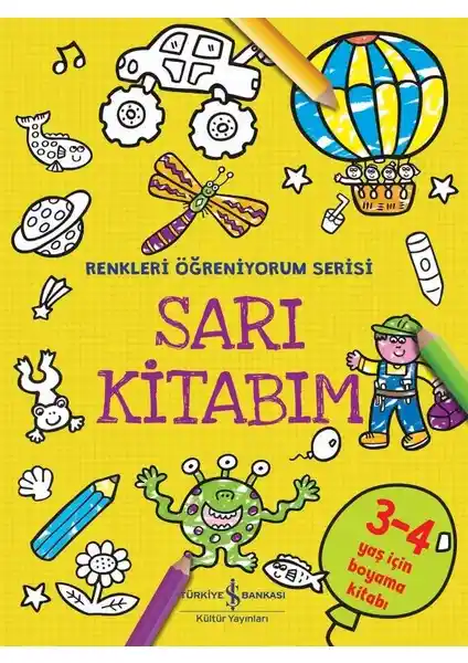 İş Bankası Sarı Kitabım Renkleri Öğreniyorum Serisi Çocuk Boyama Kitabı 3-5 Yaş için Eğitici ve Eğlenceli