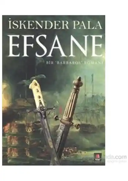 İskender Pala'nın Efsane: Bir Barbaros Romanı ile Osmanlı Denizlerinde Bir Yolculuk
