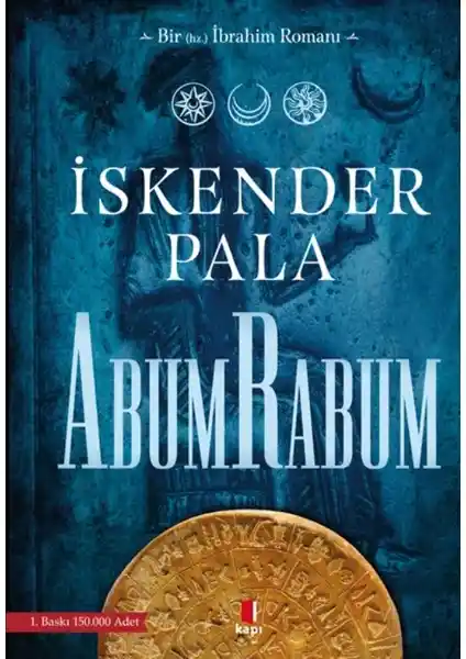 İskender Pala'nın Yeni Romanı Abum Rabum: Tarih, Gizem ve Maceranın Buluşması