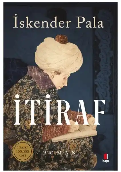 İtiraf Romanı: Osmanlı İmparatorluğu'nun Yükseliş Döneminde Tarih ve Edebiyatın Buluşması