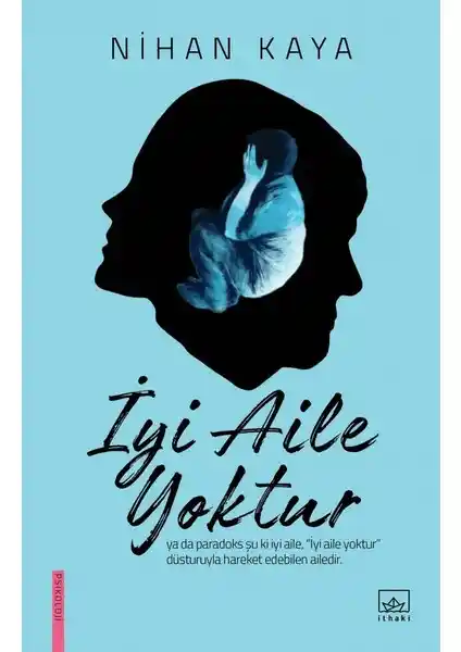 İyi Aile Yoktur Nihan Kaya'nın Derinlemesine Analizi ve Temel Temalar