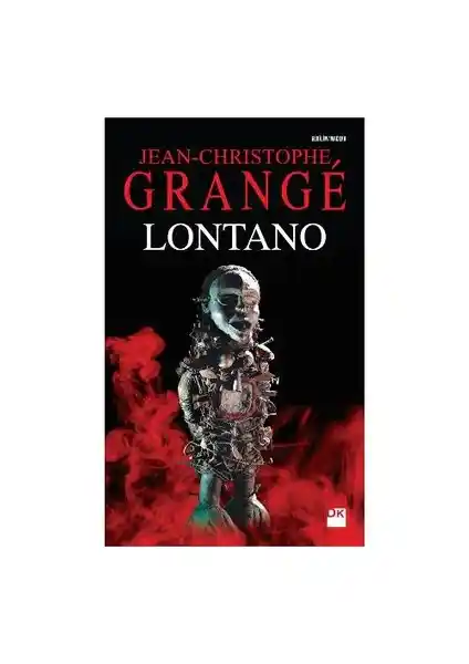 Jean-Christophe Grange'in Lontano Romanı Polisiye ve Gerilim Türünde Çarpıcı Bir Eser