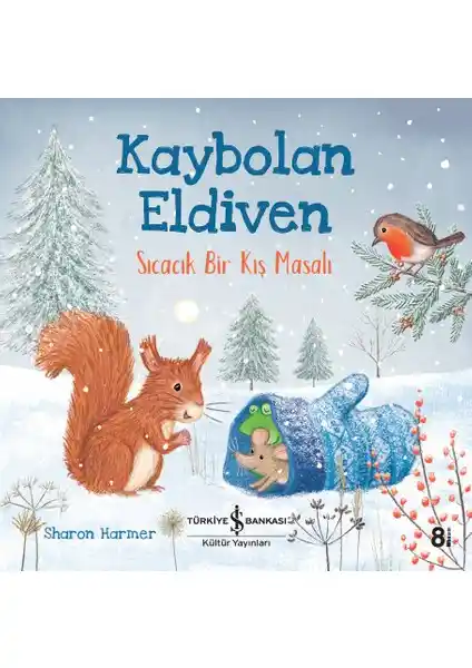 Kaybolan Eldiven: Sıcacık Bir Kış Masalı Çocuklar İçin Öğretici ve Eğlenceli Kitap