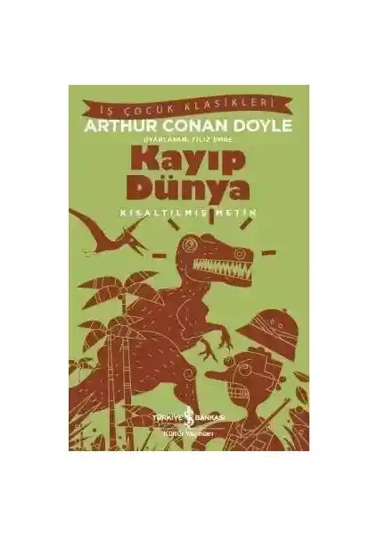 Kayıp Dünya: Macera ve Bilim Temalı Çocuklar İçin Arthur Conan Doyle Hikayesi