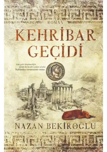 Kehribar Geçidi: Nazan Bekiroğlu'nun Tarih ve Mitolojiyle Zenginleştirilmiş Destansı Romanı