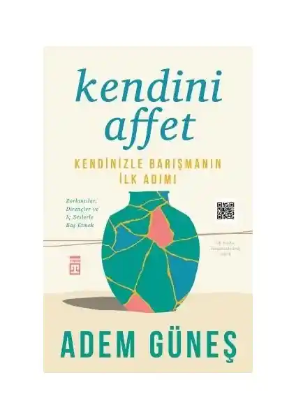 Kendini Affet: İçsel Barış ve Psikolojik Güçlenme İçin Rehberlik Edici Bir Kitap