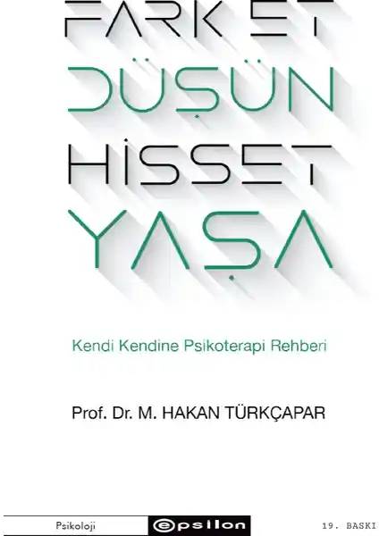 Kendini Tanıma ve Duygusal Denge İçin Hakan Türkçapar’ın Fark Et Düşün Hisset Yaşa Kitabı