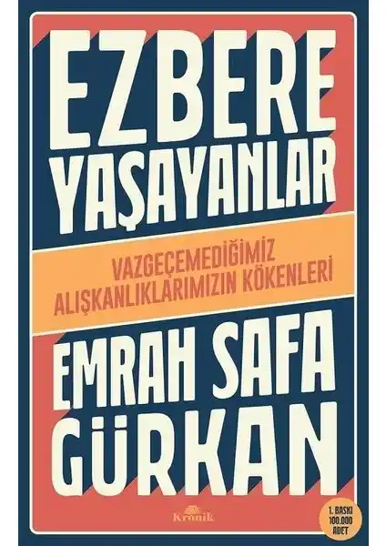 Kronik Kitap Ezbere Yaşayanlar: Alışkanlıkların Kökenleri ve İnsan Davranışları Üzerine Derin Bir Analiz
