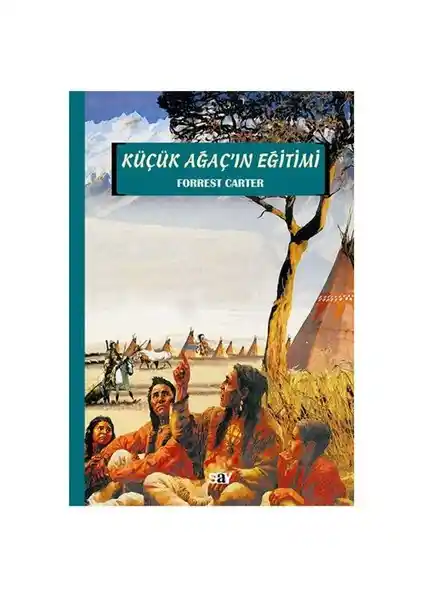 Küçük Ağaç'ın Eğitimi: Duyguları Güçlendiren Evrensel Temalarla Dolu Bir Çocuk Romanı