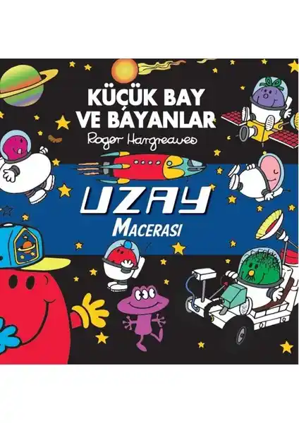 Küçük Bay ve Bayanlar - Uzay Macerası Çocuklar İçin Eğlenceli ve Eğitici Bir Kitap