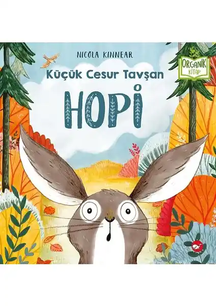 Küçük Cesur Tavşan Hopi: Dayanıklı ve Eğitici Çocuk Hikayesi Beyaz Balina Yayınları