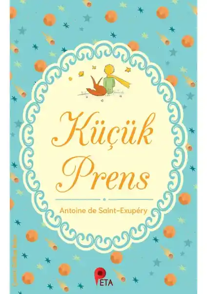 Küçük Prens: Evrensel Değerleri ve Hayatın Anlamını Anlatan Çocuk ve Yetişkinler İçin Klasik Eser