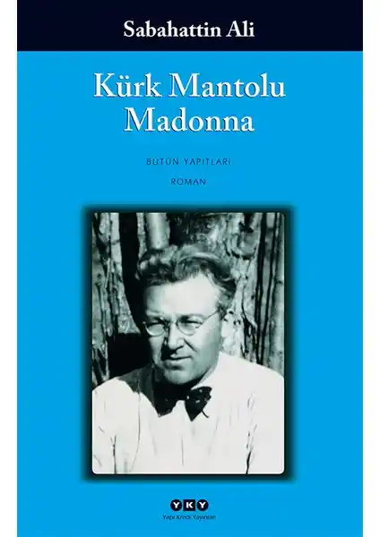 Kürk Mantolu Madonna: Sabahattin Ali'nin Edebiyat Dünyasındaki Önemli Yeri ve Temel Özellikleri