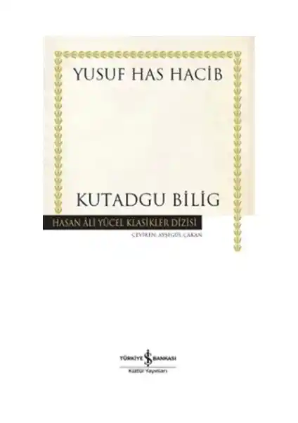 Kutadgu Bilig: Türk Edebiyatının ve Düşünce Dünyasının Kutsal Mirası Analizi ve Önemi