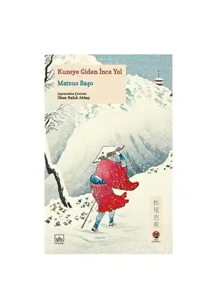 Kuzeye Giden İnce Yol: Matsuo Başo'nun Doğa ve Ruhaniyet Temalı Haiku Eseri